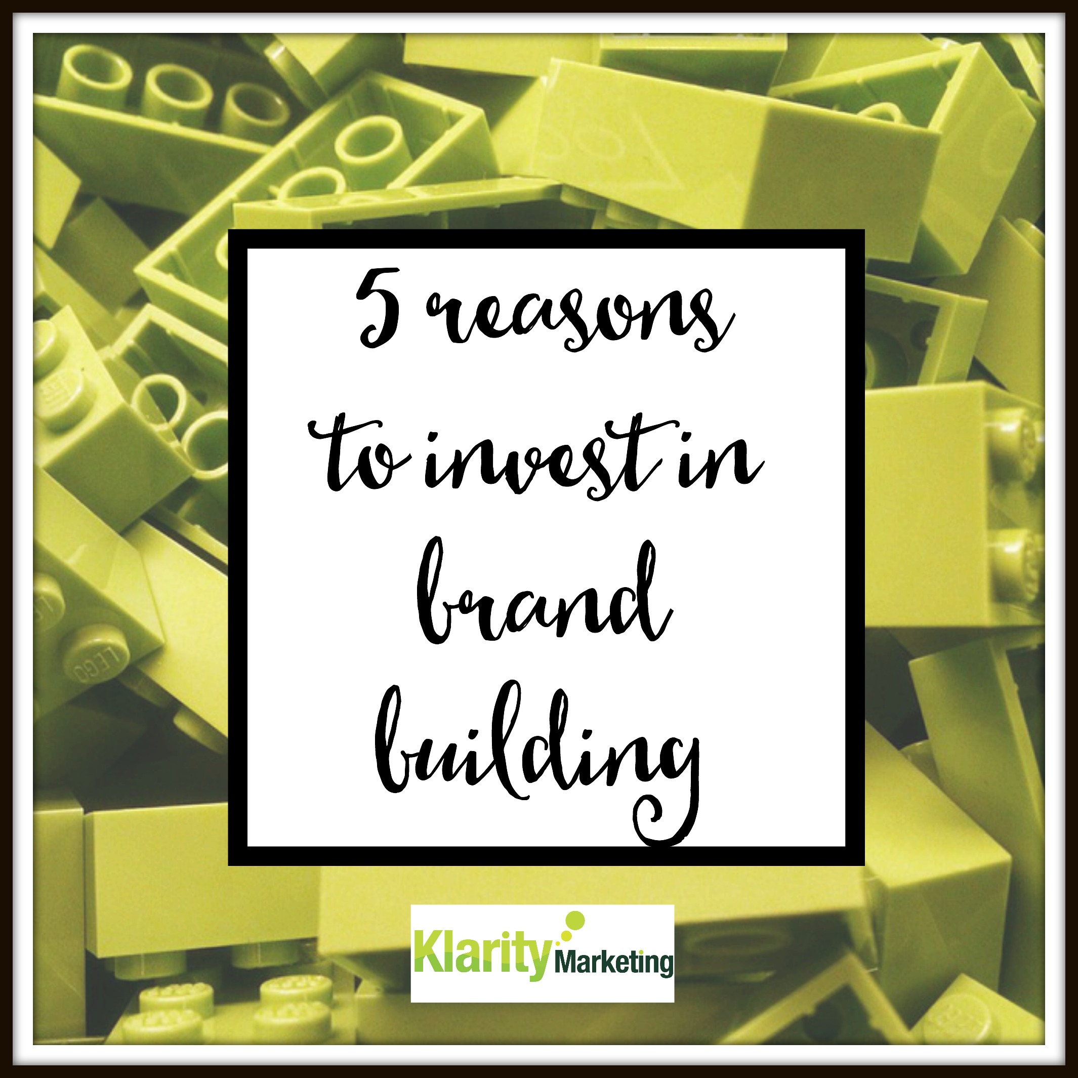 5 reasons to invest in brand building