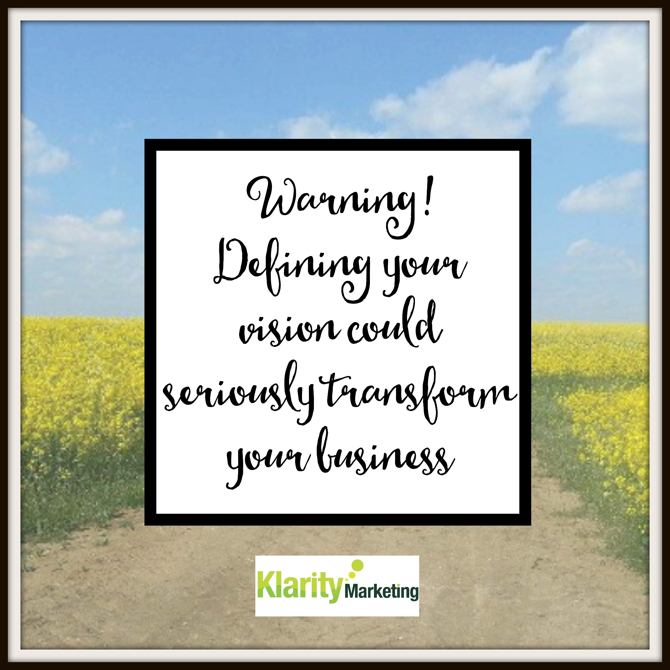 Warning: Defining your vision could seriously transform your business