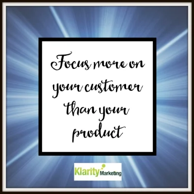 Why you should focus on your customers more than your product