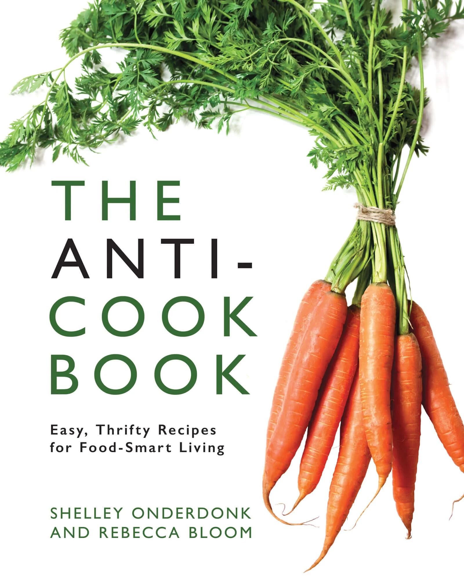Cooking Doesn’t Need to be Complex with The Anti-Cookbook - Easy, Thrifty Recipes for Food-Smart Living