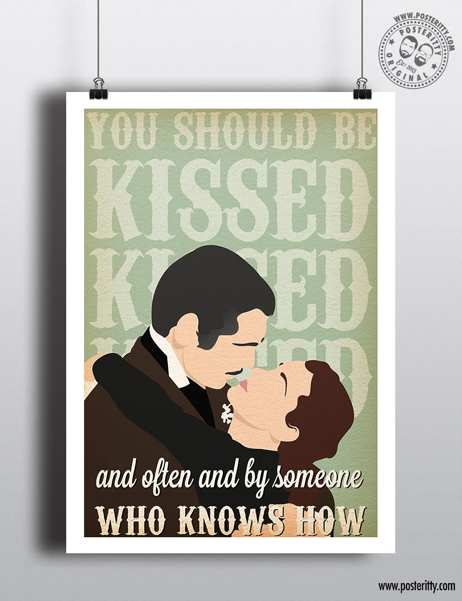 Gone with the Wind Quote "You should be kissed..."