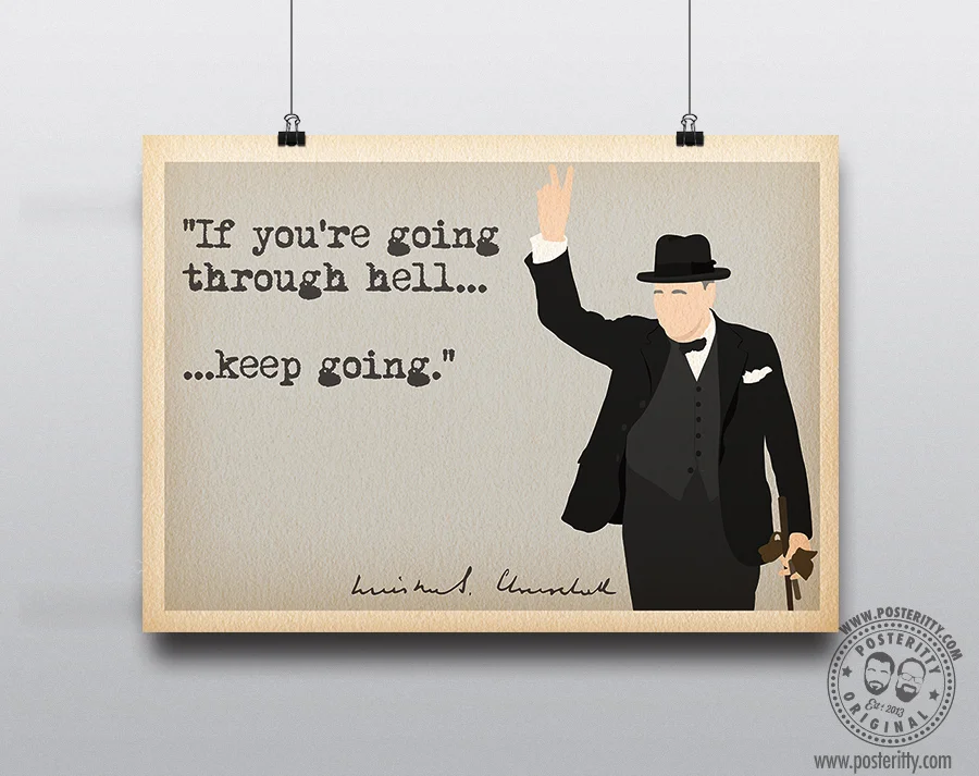 Winston Churchill "If you're going through hell..." Quote Poster