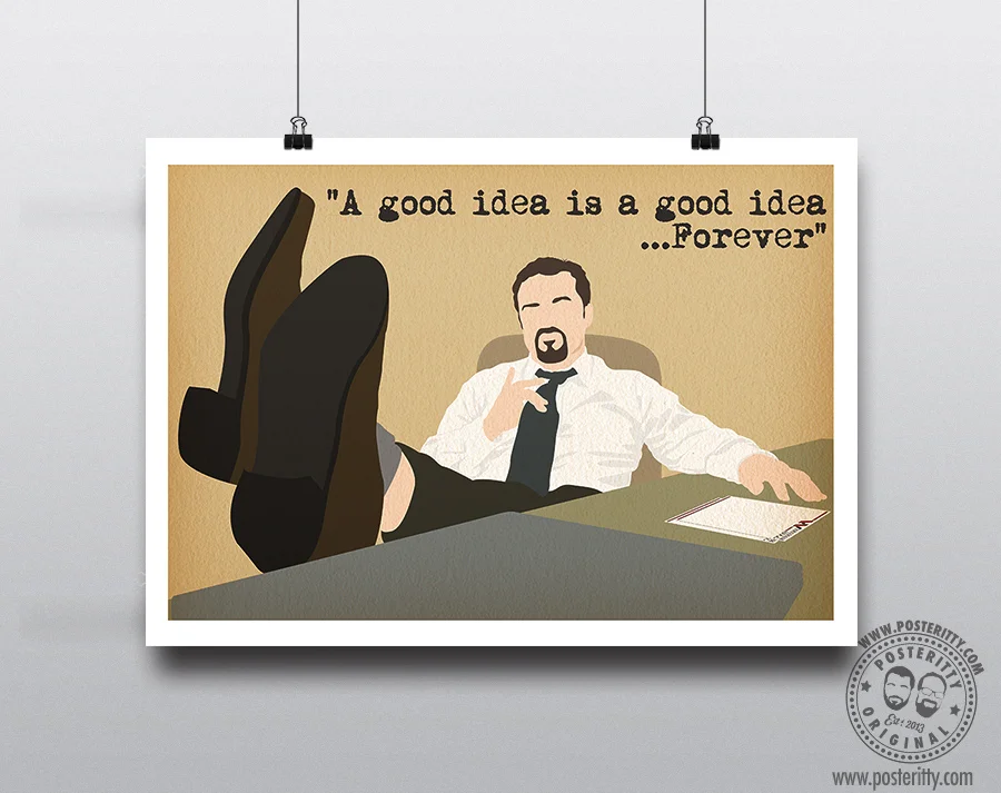 David Brent (The Office) "A good idea is a good idea... forever"