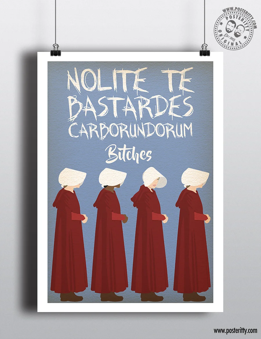 Handmaid's Tale - Nolite Te Bastardes Carborundorum  - Minimalist Poster
