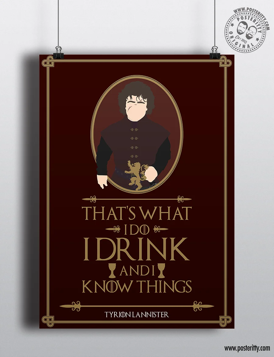 Tyrion Lannister "...I drink and I know things." Minimal Game Thrones Quote Poster
