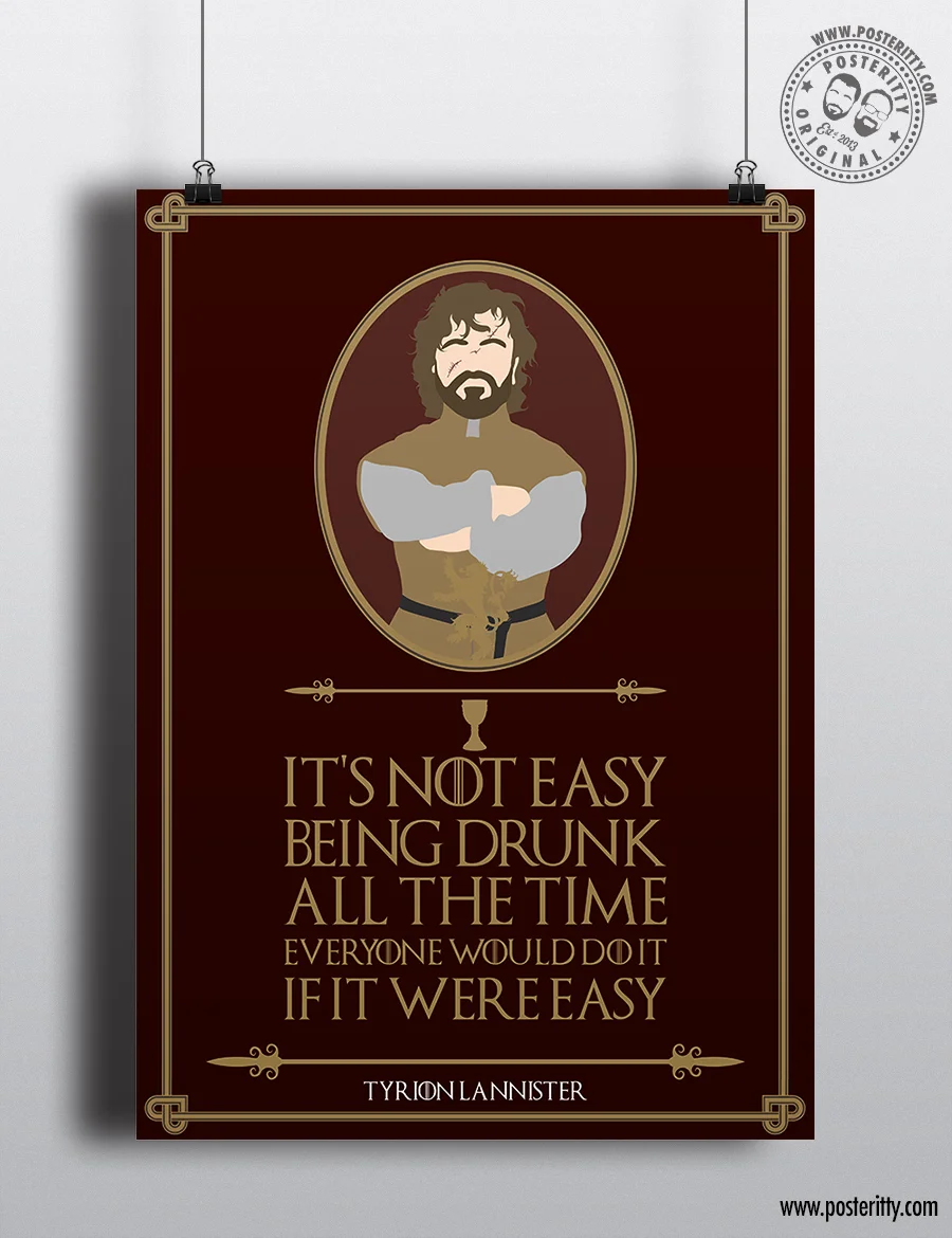 Tyrion Lannister "It's not easy being drunk..." Minimal Game Thrones Quote Poster