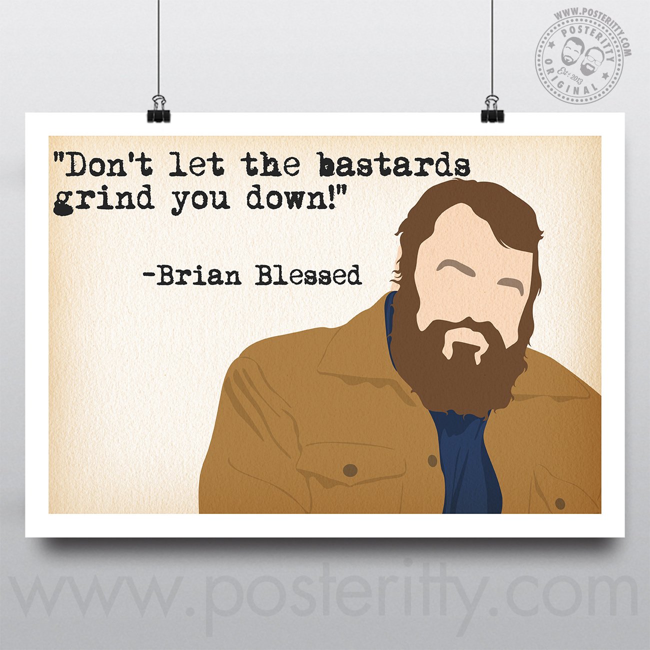 Brian Blessed "Don't let the bastards grind you down..." Quote Poster