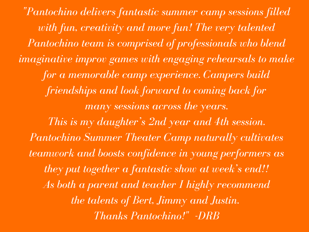 Pantochino delivers fantastic summer camp sessions filled with fun, creativity and more fun! The very talented Pantochino Team is comprised of professionals who blend imaginative improv games with engaging rehearsals.png