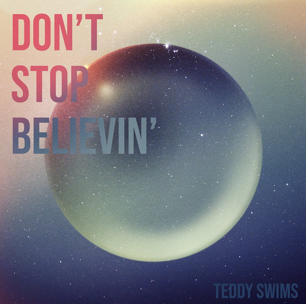 Teddy-Swims-Dont-Stop-Believin.jpeg