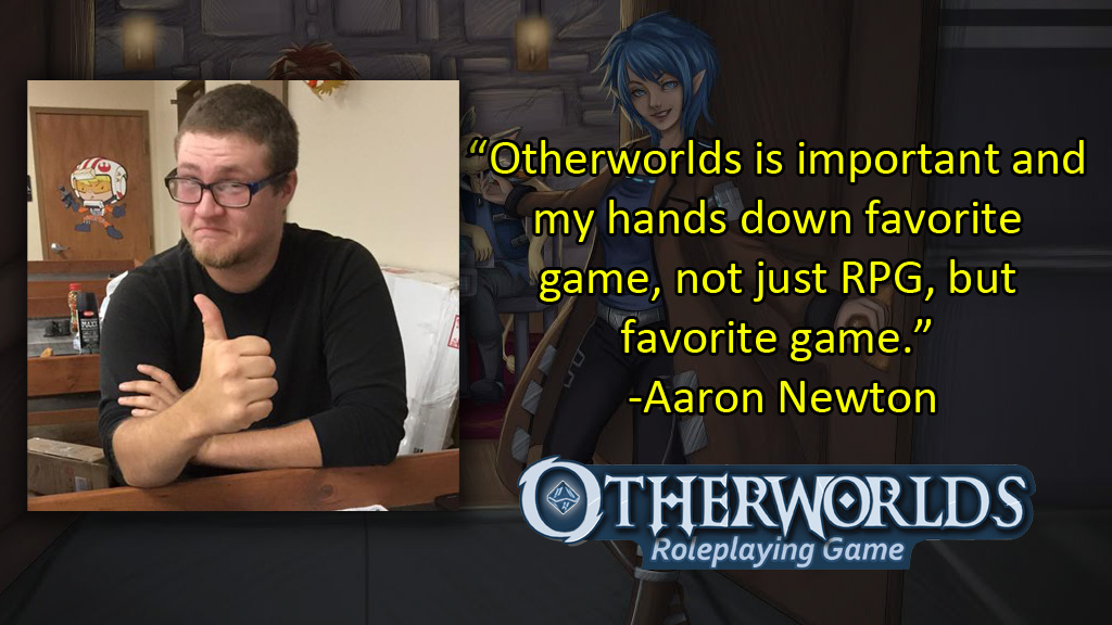 Aaron Newton - Otherworlds Tabletop RPG 