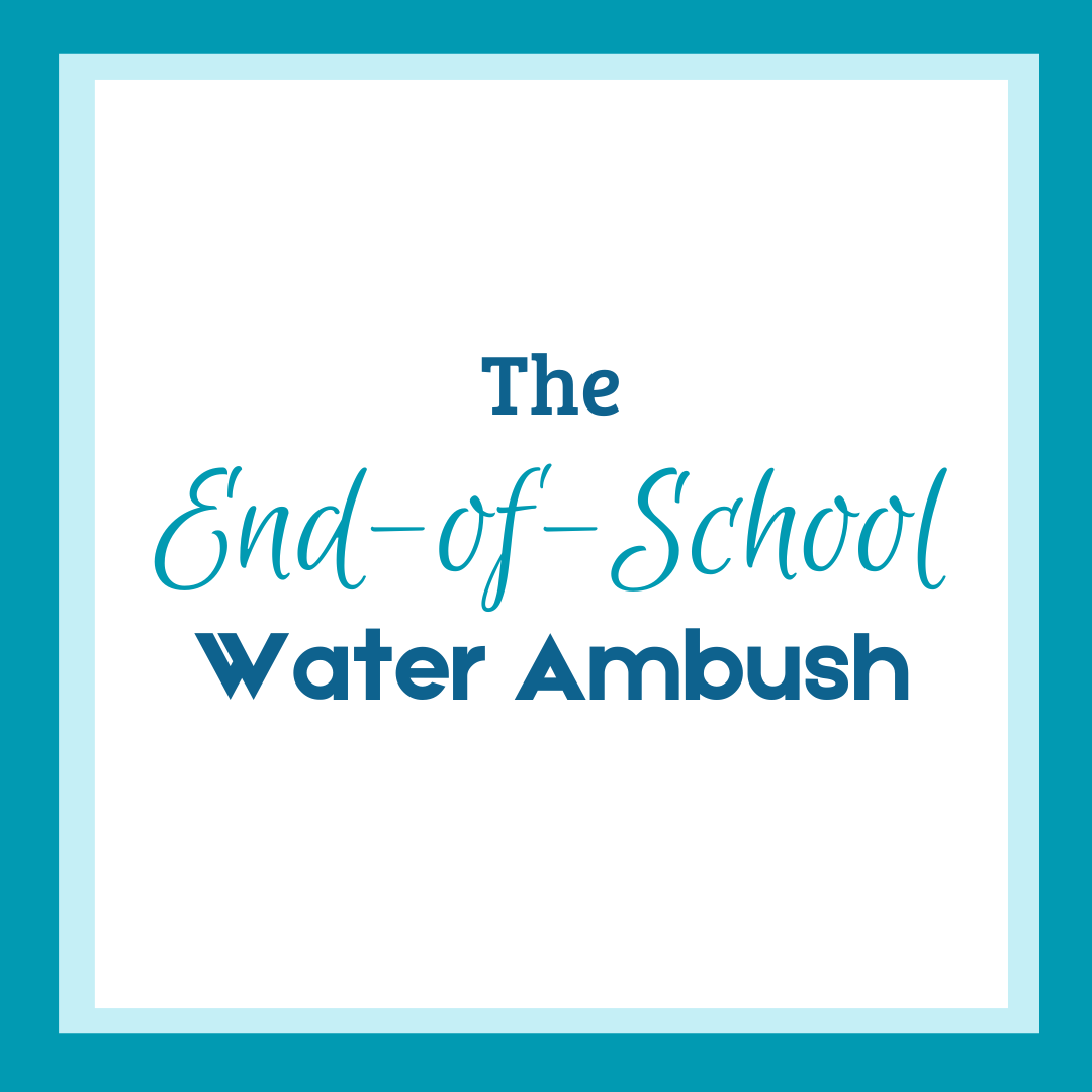The End-of-School Water Ambush