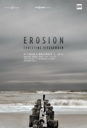 Promotional Poster for 2015 Erosion Exhibit, Exposure Gallery, Ottawa. CANADA