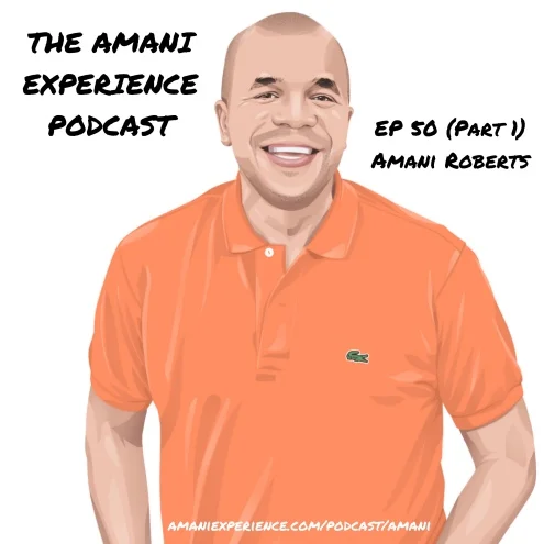 Episode 50 (Part 1) - Amani Roberts [ DJ | Music Producer | Professor]