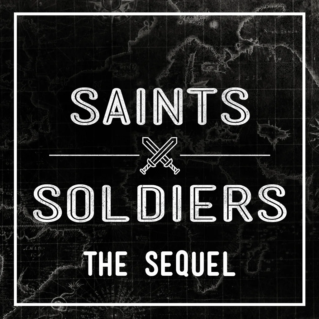 Saints and Soldiers Sequel Podcast.jpg