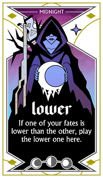 " Lower: If one of your fates is lower than the other, play the lower one here."