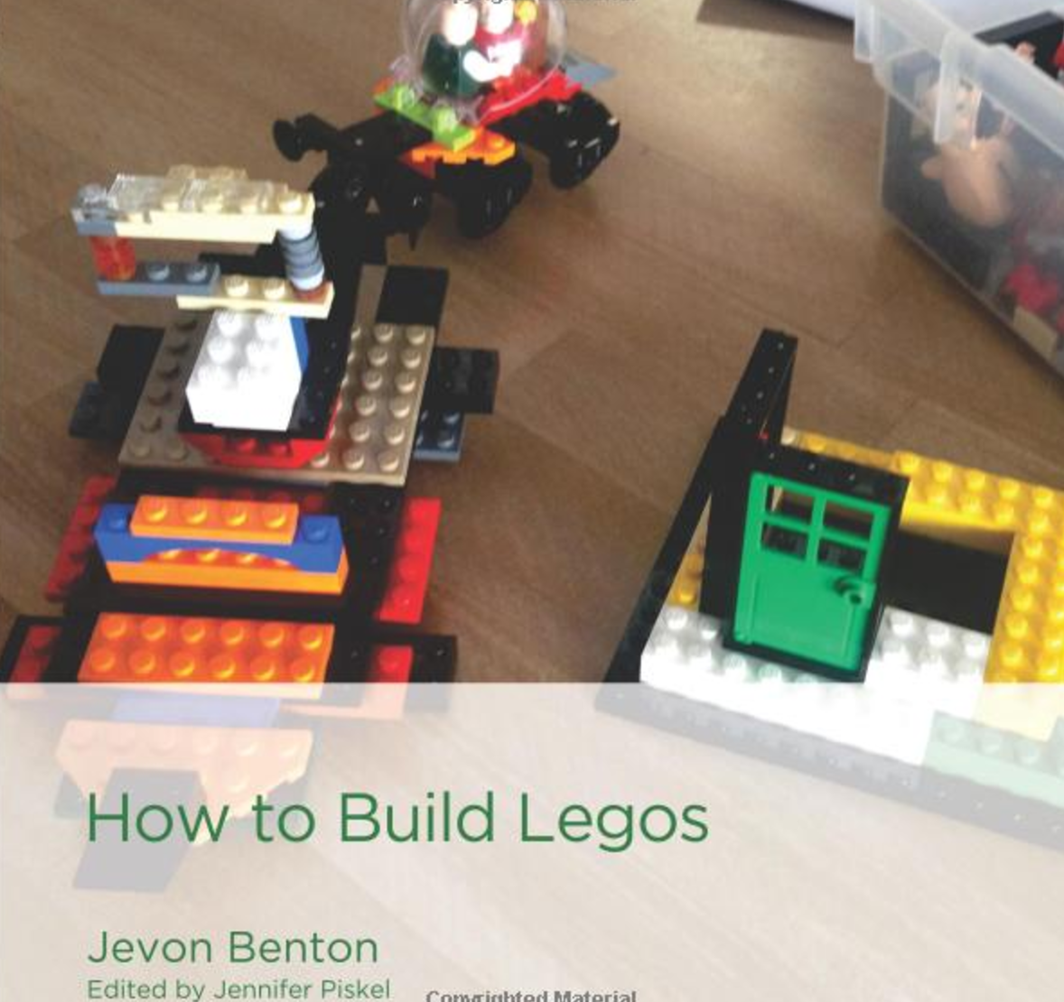 H ow to Build Legos Jevon Benton offers the beginning reader guidelines for How to Build Legos. He provides options for following specific directions or creating your own design to build a variety of vehicles and structures. Guided synonym instruction supports the reader to expand his or her vocabulary while playing, reading, and having fun. Buy this book.