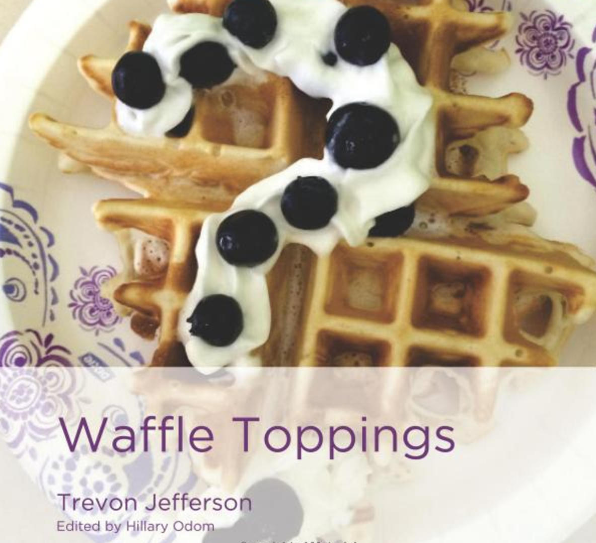 Waffle Toppings Take an edible journey into the art of Waffle Toppings. Chef and author, Trevon Jefferson, shares his favorite toppings and guides the beginning reader to think about word origins and pronunciations. Buy this book.