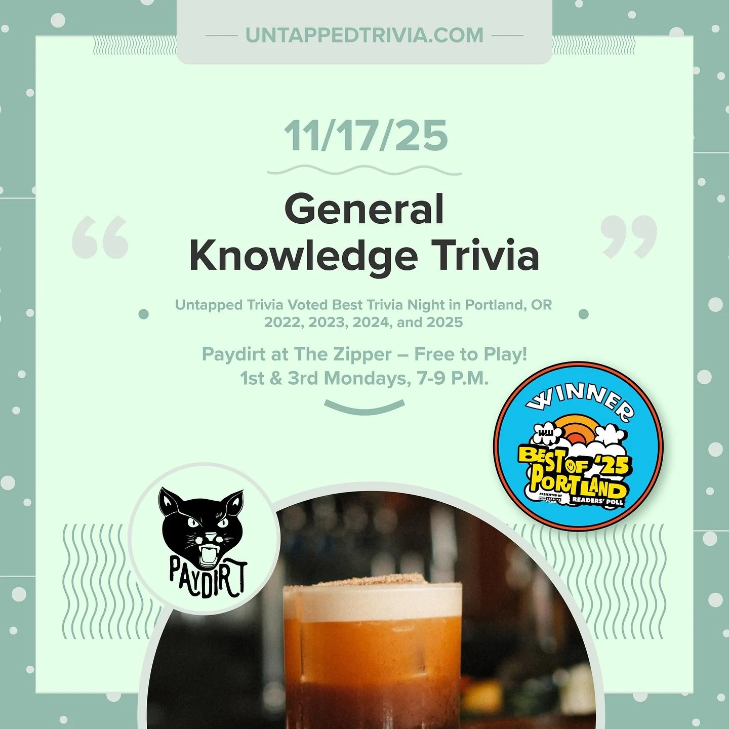 On Tap for 11/17/25 &mdash; Free Trivia Every 1st &amp; 3rd Monday at @paydirtbar , 7-9 p.m. Four rounds of trivia (with audio round). Arrive early to grab your seats, drinks, and to order yummy eats from @basiliskpdx&nbsp;,&nbsp;@boxcarpizza&nbsp;,&