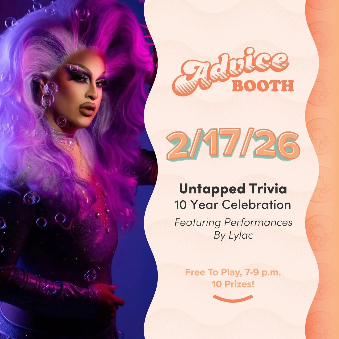 10-year celebration continues, 7-9 p.m. at Advice Booth. The heaters 🔥 on the covered patio will be on blast and we have expanded seating indoors! Four rounds of trivia and fabulous drag performances by @lylacdoesdrag . Free to play with prizes for 