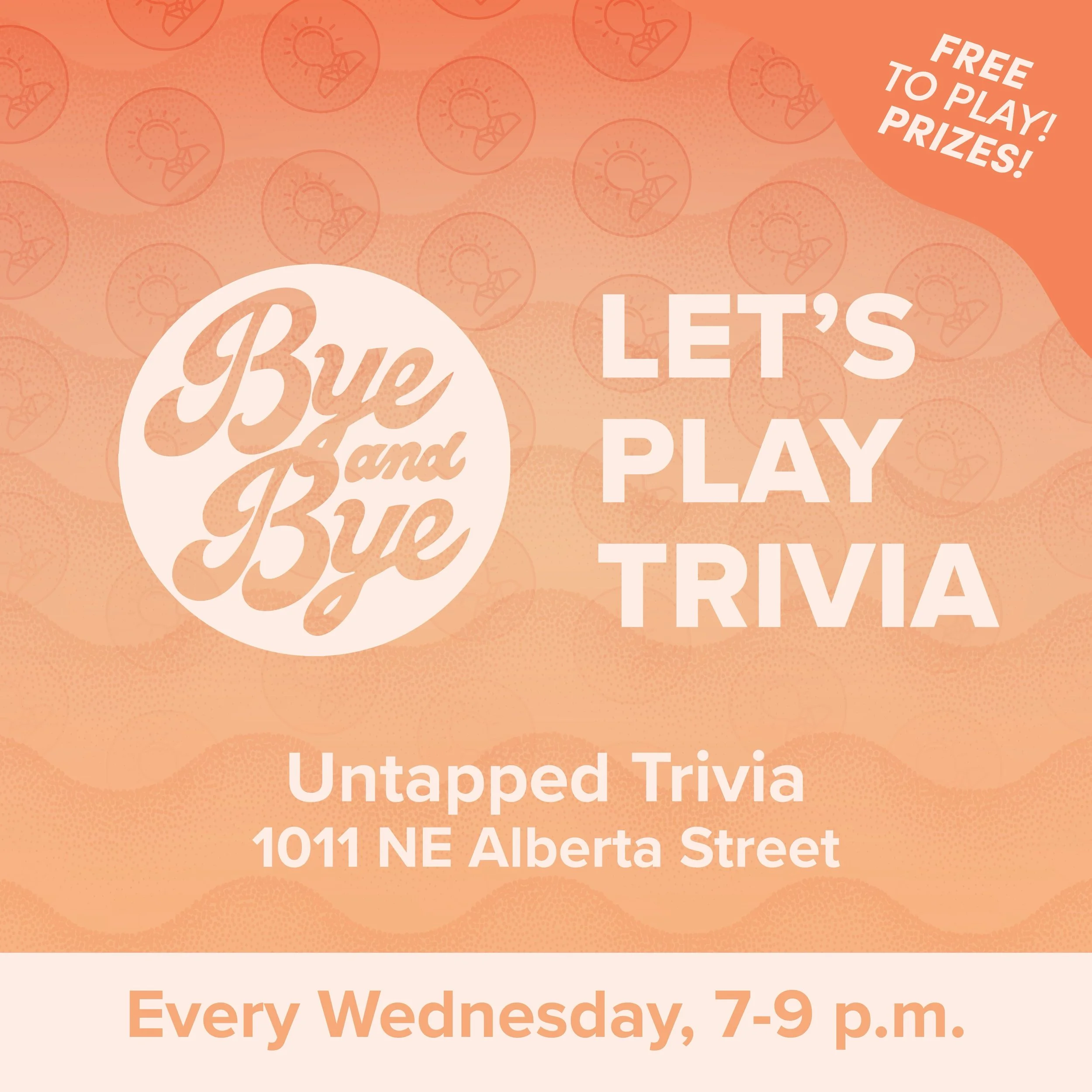 Free Trivia Wednesdays 7-9 p.m. Eat, drink, and play bar trivia at Bye &amp; Bye.

@byeandbyeportland&nbsp;is located at 1011 NE Alberta St, Portland, OR 97211 in the King neighborhood of Northeast Alberta Street.