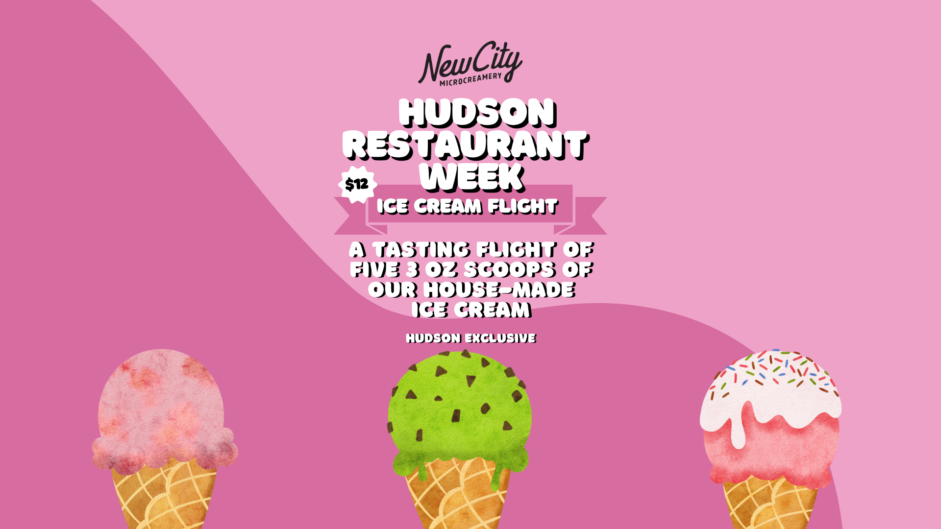 Pink promotional poster for Hudson Restaurant Week featuring ice cream flight of three flavors with cones decorated with sprinkles, chocolate chips, and pink toppings.