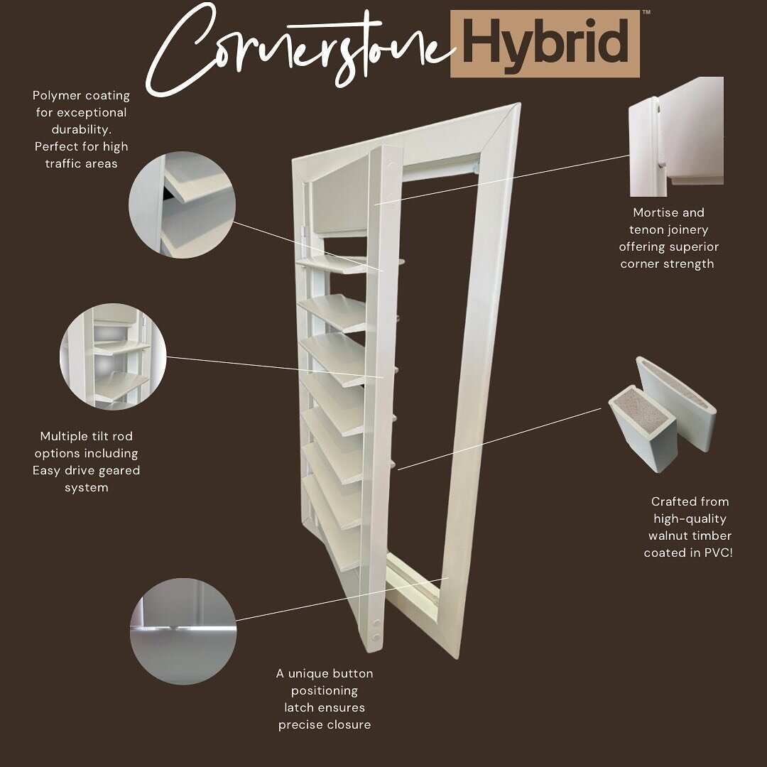 We are excited to announce that our Cornerstone Hybrid shutter has arrived!
Here&rsquo;s a few reasons why we love the Hybrid..

- Crafted from high quality timber coated in polymer (PVC) 
- 15 year warranty 
- Unique button positioning latch to ensu