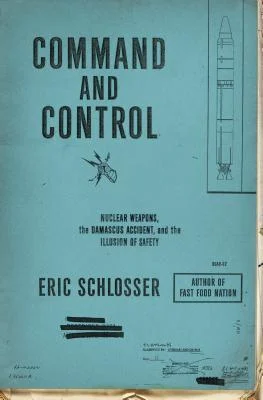 Book Review: Command and Control by Eric Schlosser