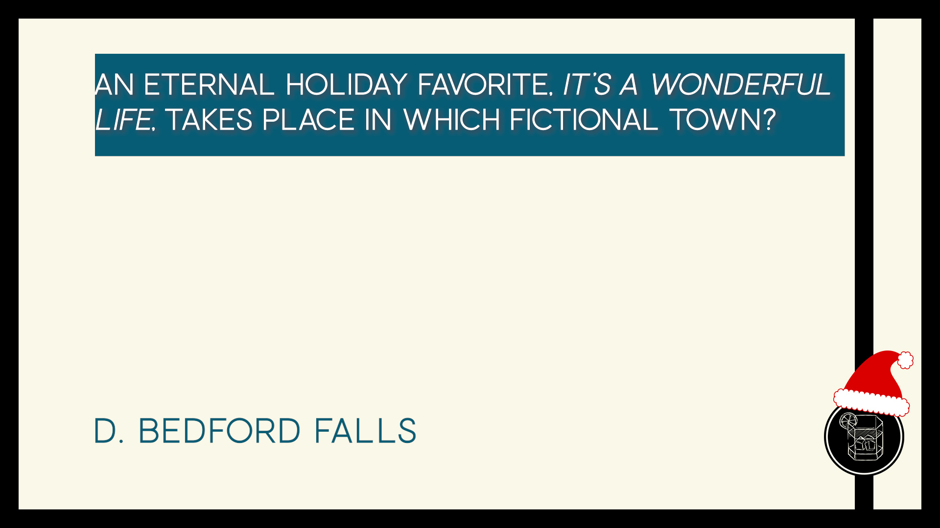 An eternal holiday favorite, It’s A Wonderful Life, takes place in which fictional town?