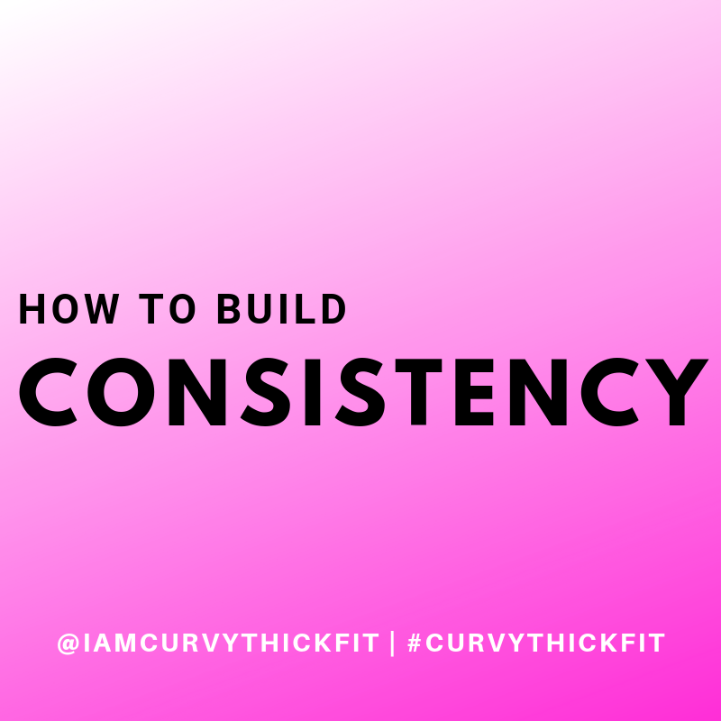Copy of How to Build Consistency.png
