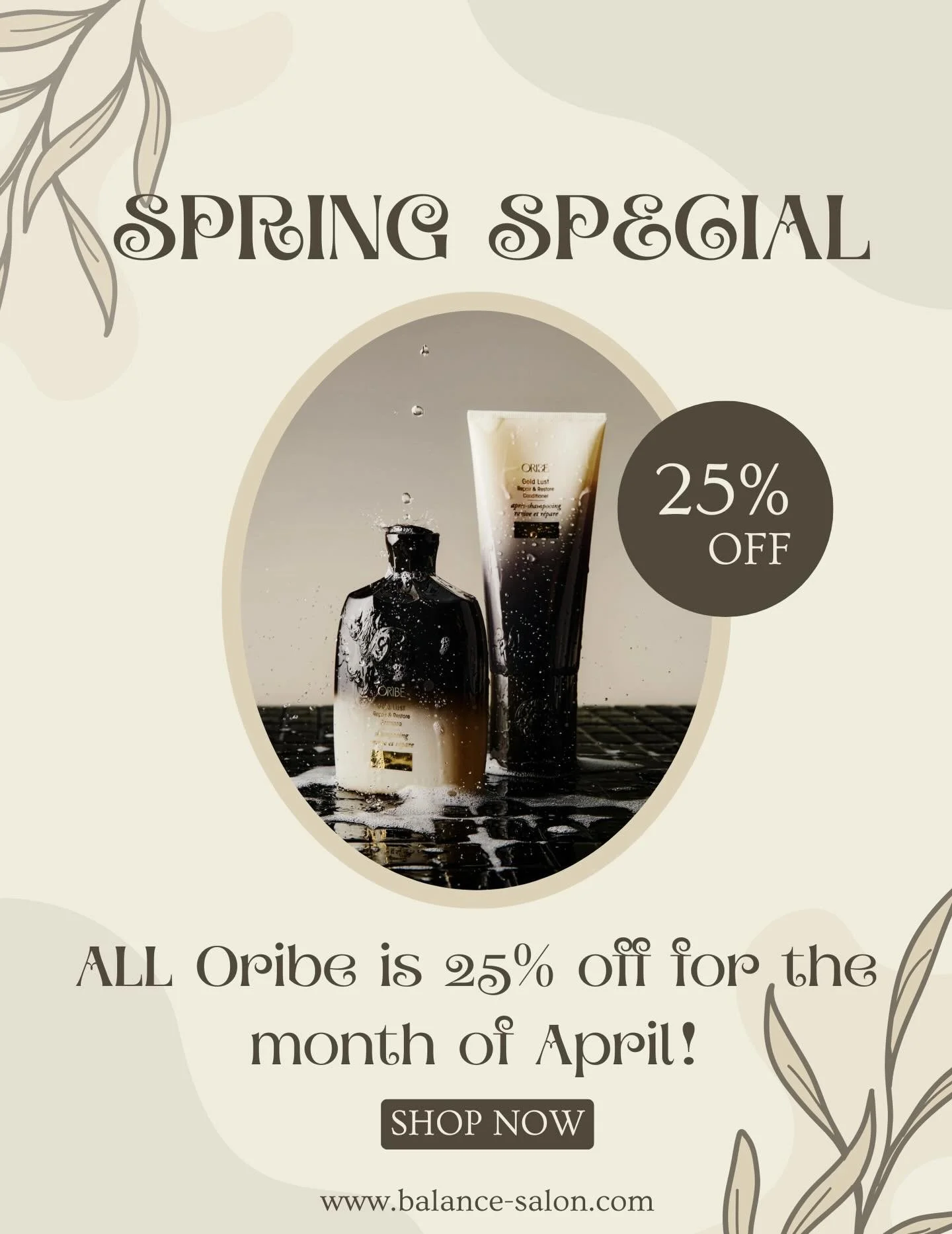 🌷 Spring Has Sprung at Balance! 🌷

We are SO excited to kick off our very first special of the spring season &mdash; and we&rsquo;re going BIG! For the entire month of April, you can enjoy 25% off all Oribe products. Yes, ALL Oribe. We know you&rsq
