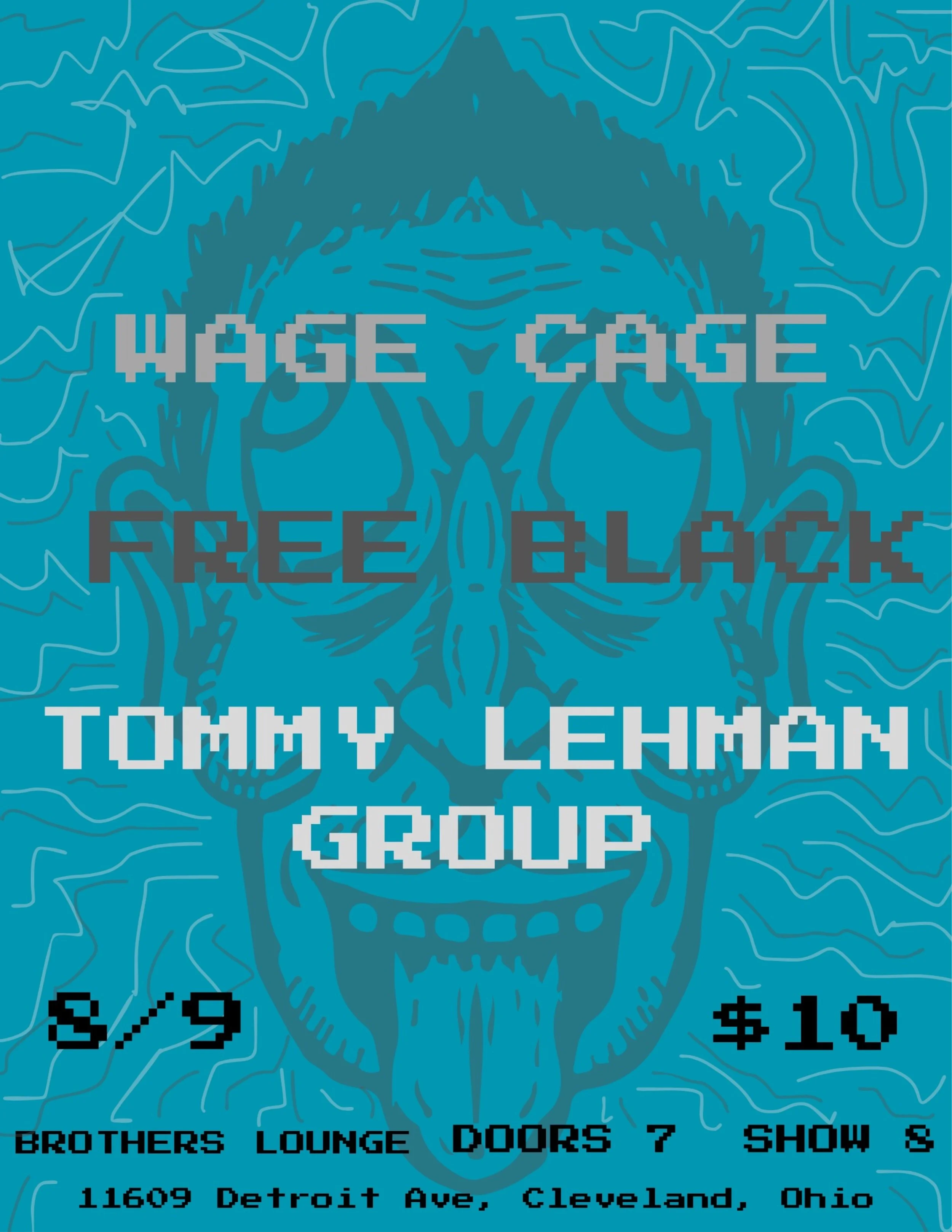 Free Black / Wage Cage / Tommy Lehman Group