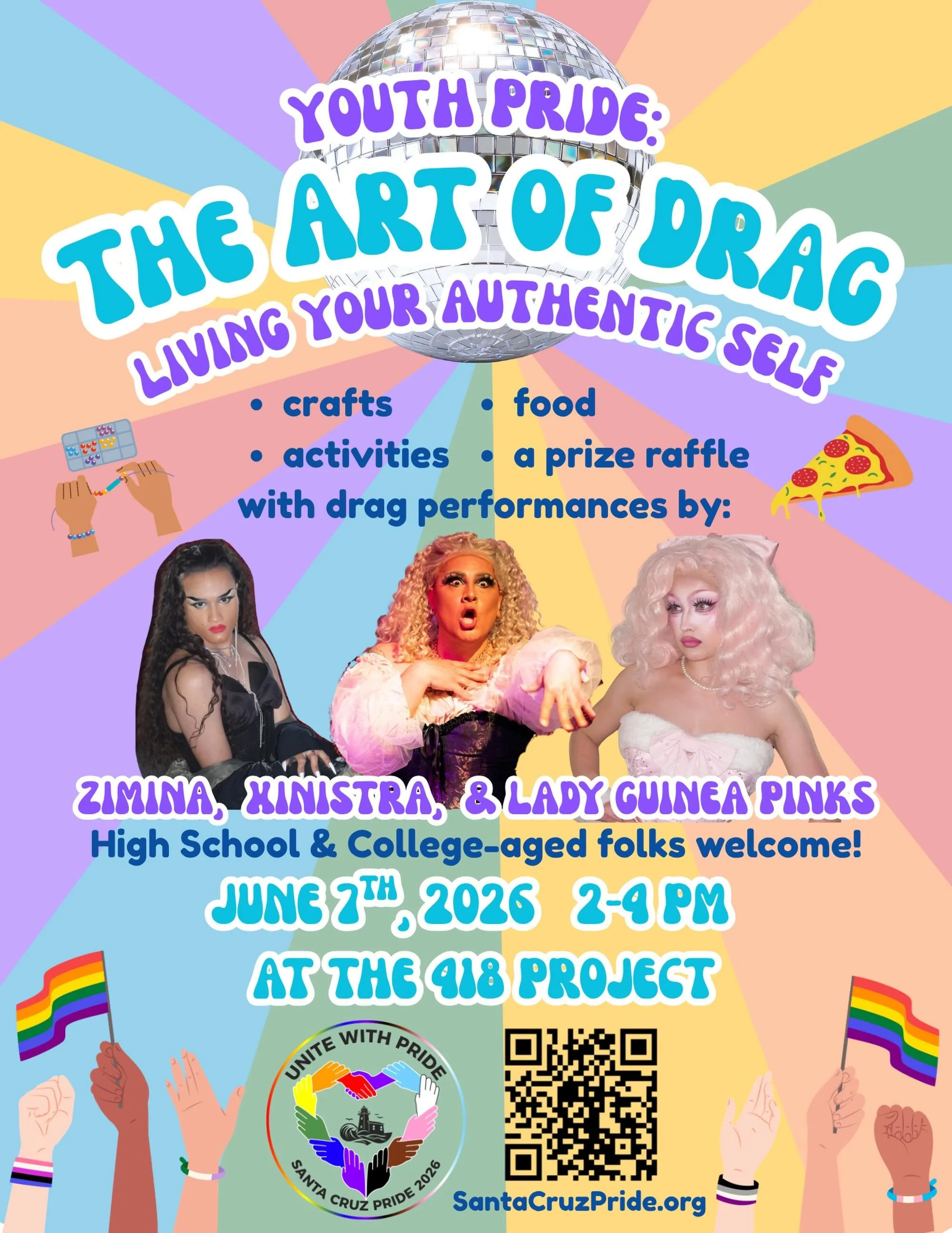 Calling all high school and college folx.
Come party with us at YOUTH PRIDE! 

What: Drag performances, food, arts &amp; crafts, and more 
Where: The 418 Project 
When: Sunday June 7th, 2pm - 4pm (after the parade)

#SantaCruzPride2026 #SantaCruzYout