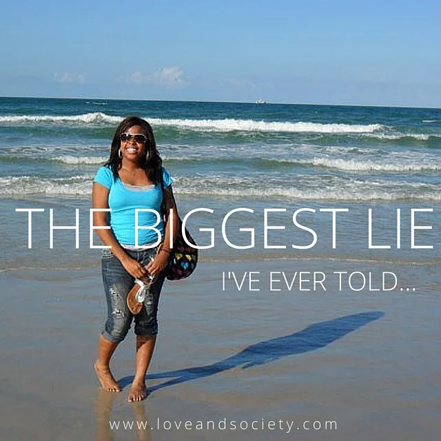 The Biggest Lie I've Ever Told