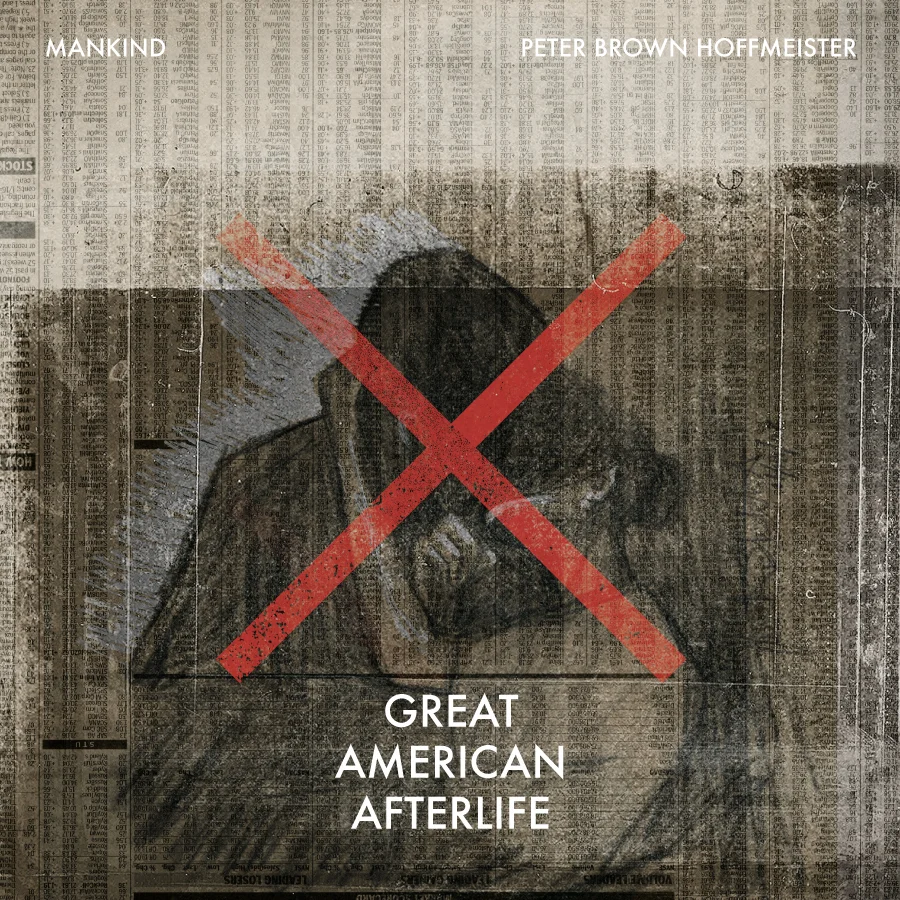 LAHT Presents: Great American Afterlife by Peter Hoffmeister and Mankind