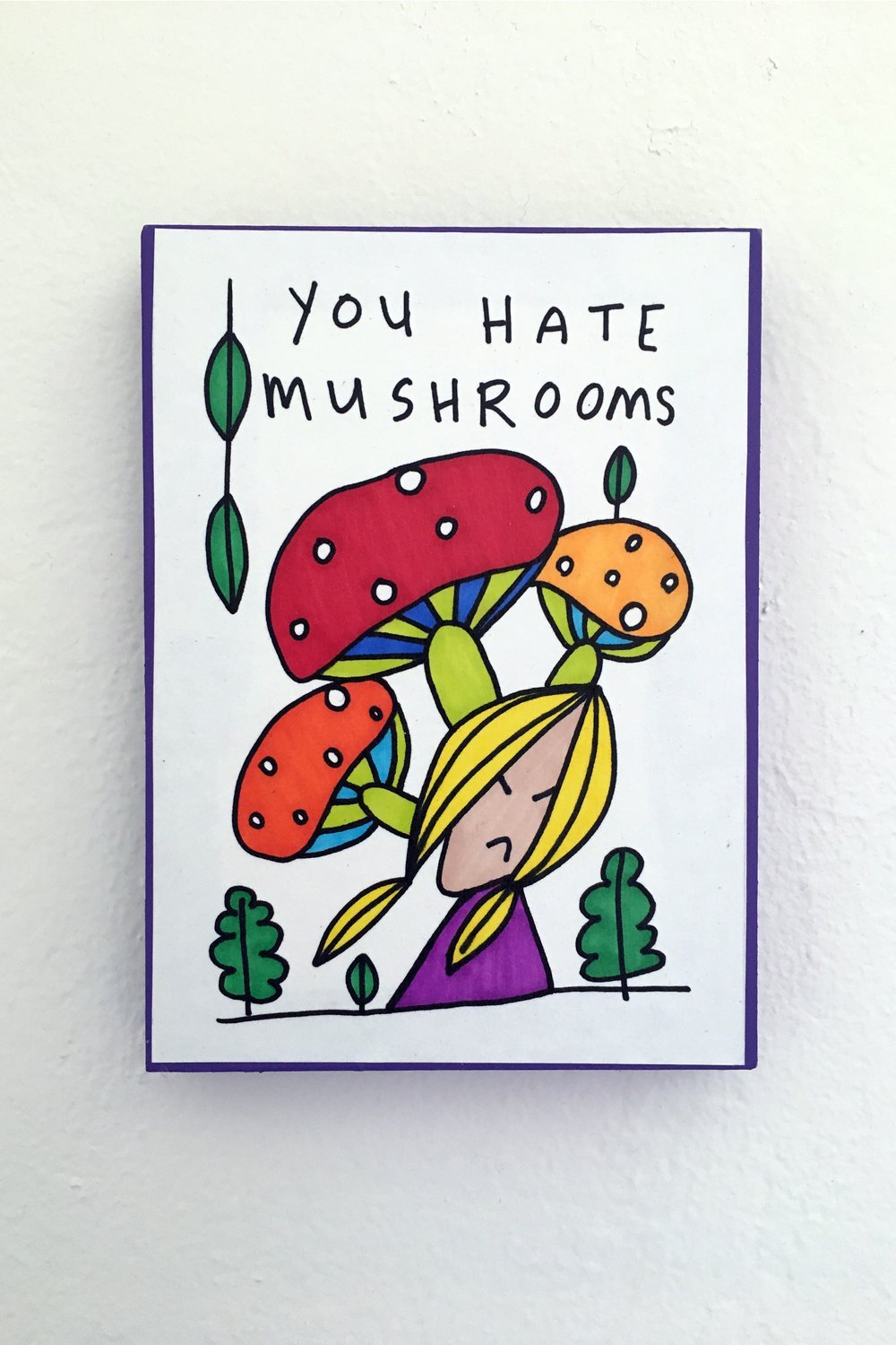 You Hate Mushrooms by Alexander & Quayle