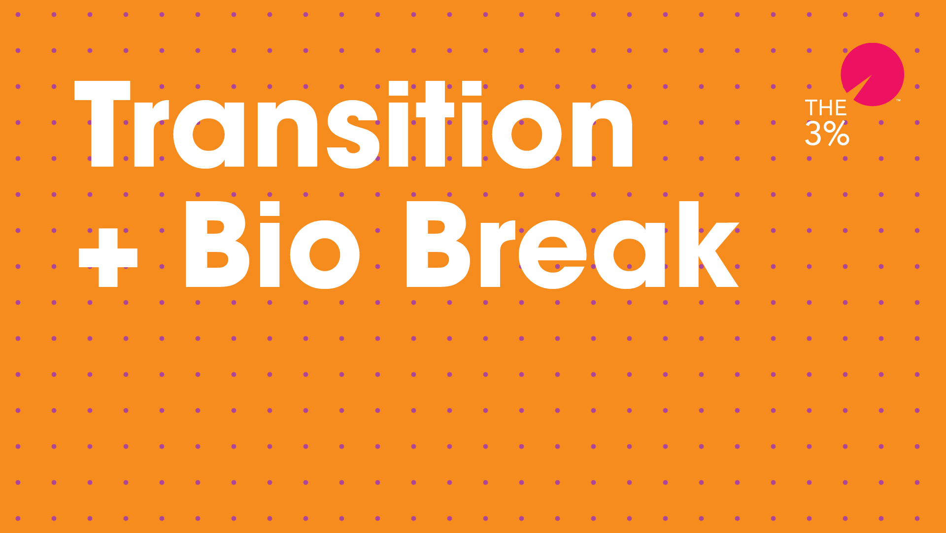 transition slide - bio break.png
