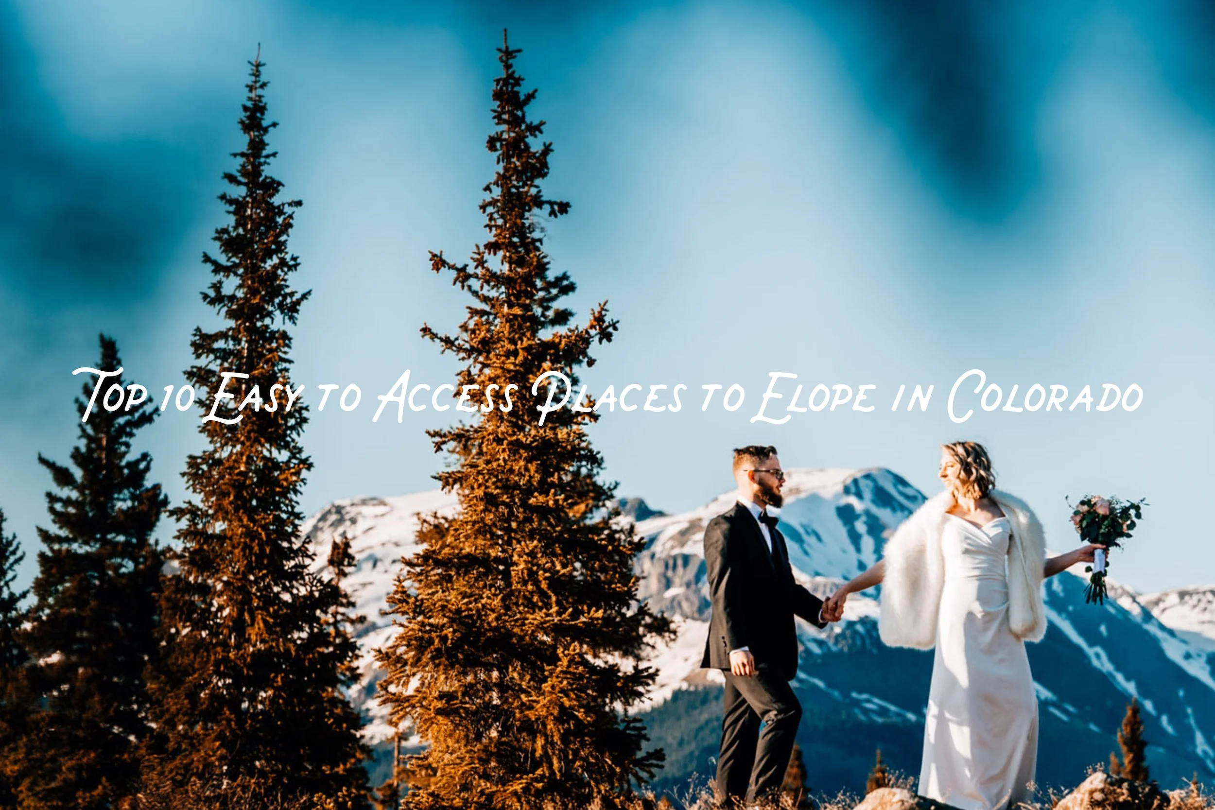 Top 10 Easy to Access Places to Elope in Colorado