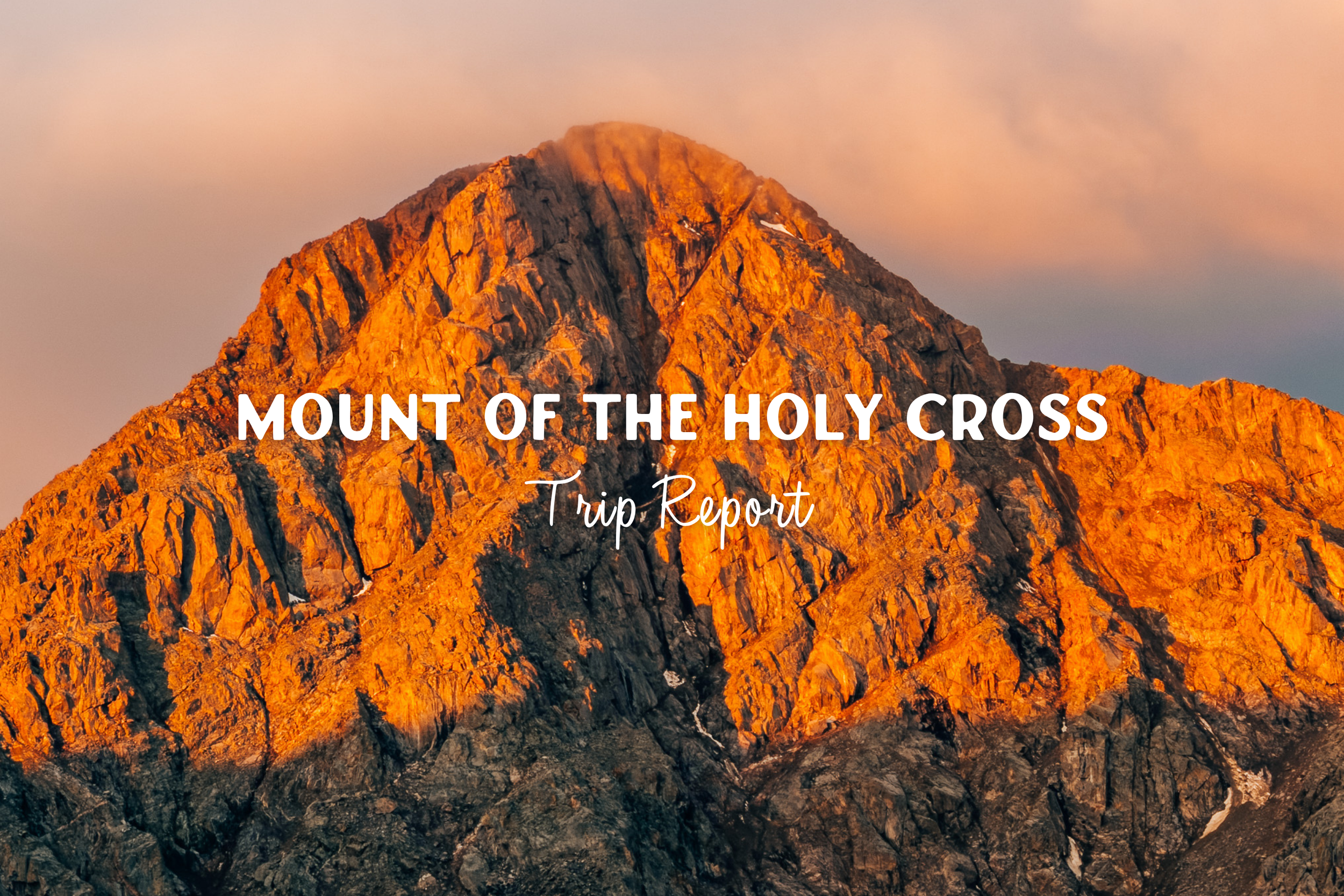 Mount of the Holy Cross – Trail Guide &amp; Trip Report (Sawatch Range, Colorado)