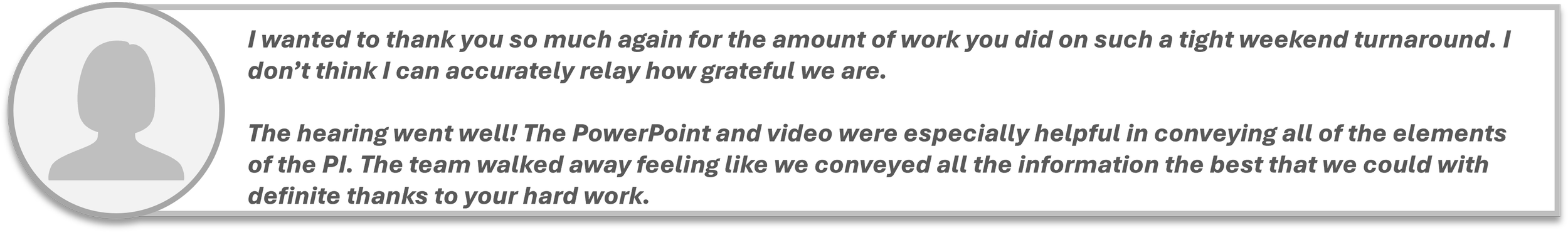 Sample testimonial with quote marks, a silhouette of a person’s head and shoulders inside a grey circle, and text praising a team's work on a project.