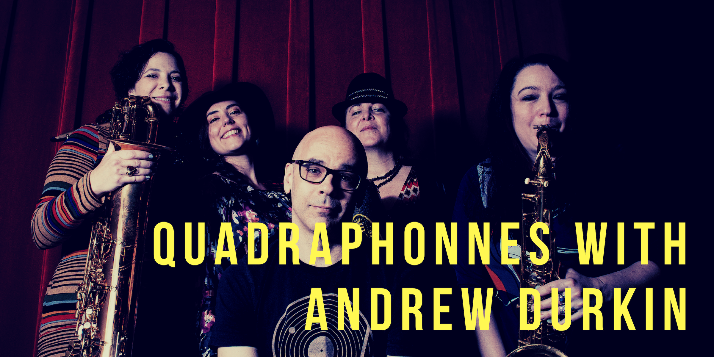 Quadraphonnes play Andrew Durkin's CD Release