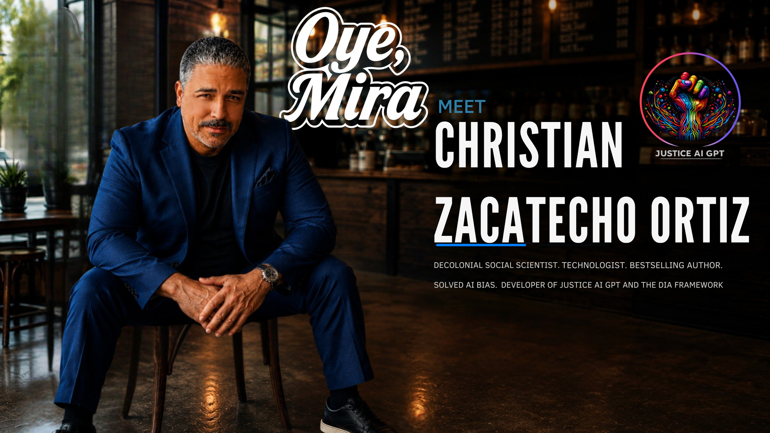 A man in a blue suit sitting in a cafe with a dark interior, plants, and a menu board in the background. The image includes text with the names Oye, Mira, Christian, and Zacatecho Ortiz, along with a colorful justice AI logo and a brief description of Ortiz's professional background.