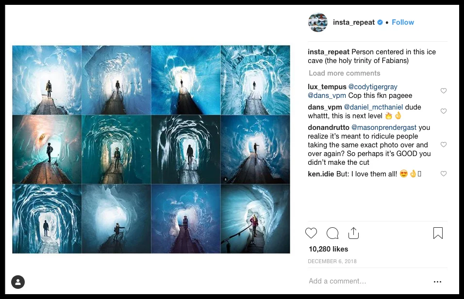 insta_repeat, Instagram. Vejo esta compilação como uma excelente vacina para todos aqueles que já sofrem com esta epidemia de repetições. Pode pensar-se que se trata apenas de amadores munidos de telemóvel, mas garanto-vos que também não faltam profissionais com câmaras topo de gama. E as fotos com drones? Com tanto espaço aéreo, nem aí conseguem fazer diferente. Pessoalmente, prefiro a originalidade de uma imagem imperfeita à sofisticação de uma ideia recalcada centenas de vezes.