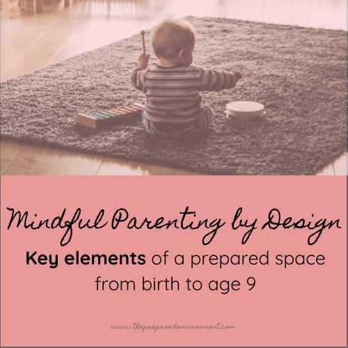 Mindful Parenting by Design Key elements of a prepared space from birth to age 9.jpg