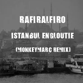 Istanbul Engloutie (Monkey Marc Remix)
