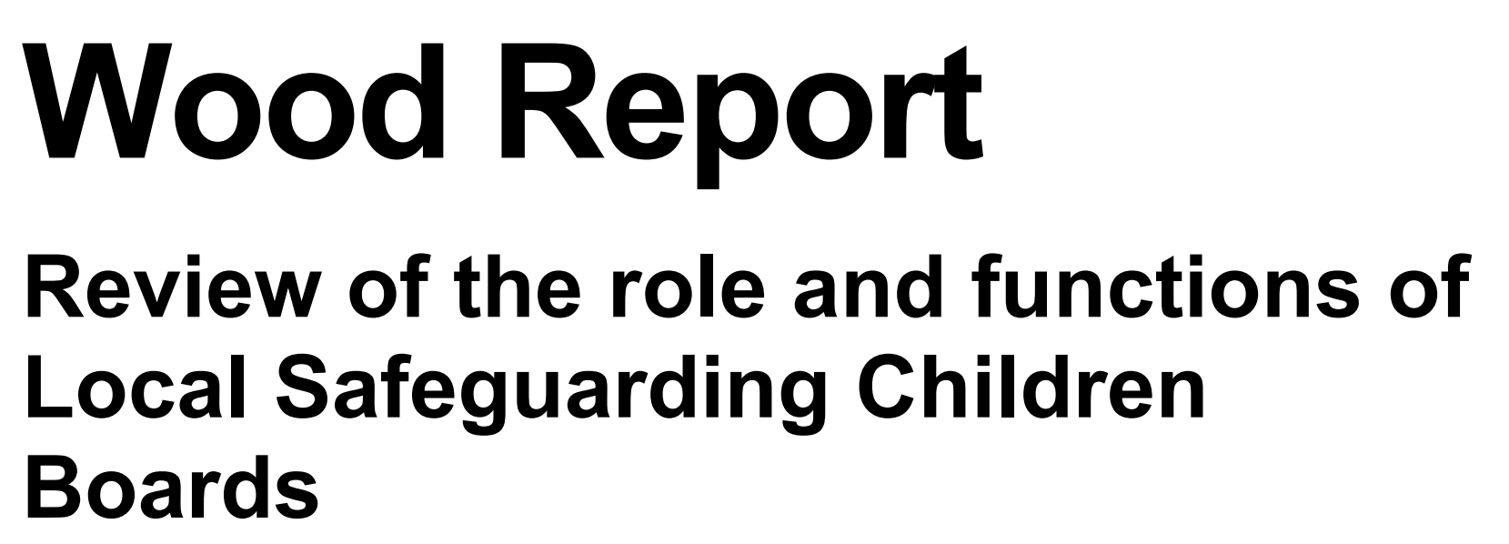 Wood review of local safeguarding children boards