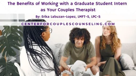 The Benefits of Working with a Graduate Student Intern as Your Couples Therapist