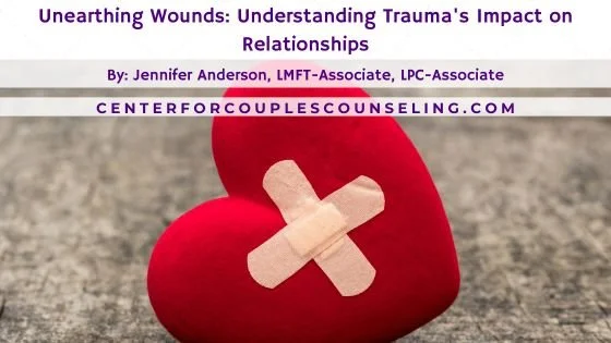 Unearthing Wounds: Understanding Trauma's Impact on Relationships