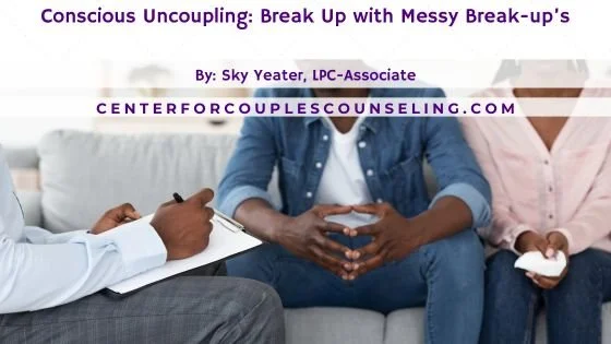 Conscious Un-coupling: Break-up with Messy Break-up's