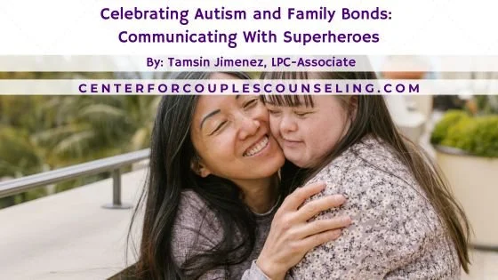 Celebrating Autism and Family Bonds: Communicating With Superheroes