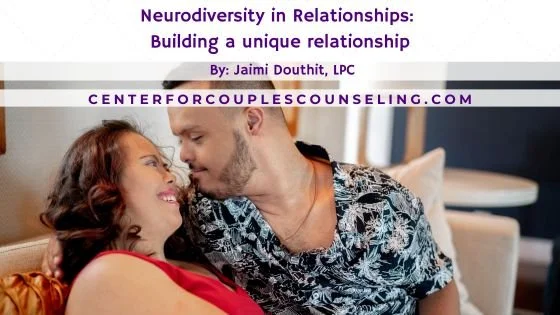 Neurodiversity in Relationships:               Building a Unique Relationship